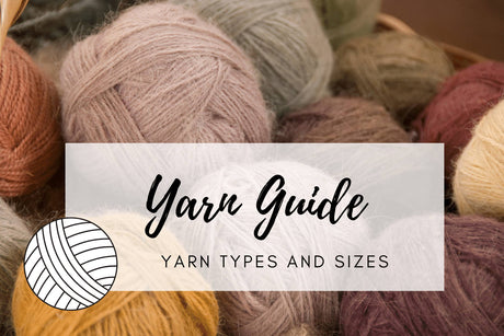 Yarn Guide - Learn the Types of Yarn