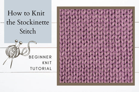 How to Knit the Stockinette Stitch for Beginners