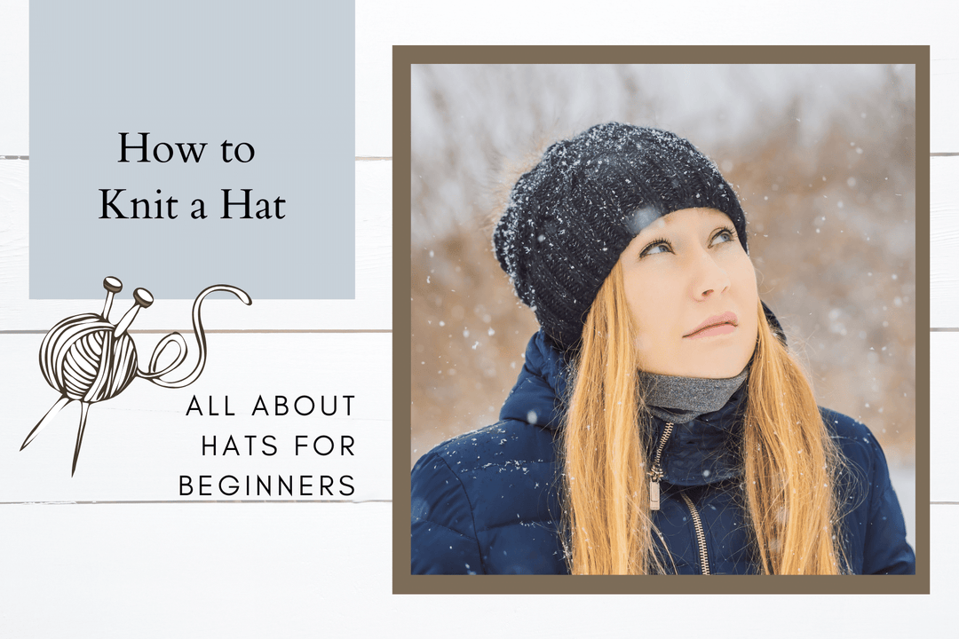 Text: How to Knit a Hat, all about hats for beginners, Image of a woman wearing a winter jacket and hat while standing in the snow. 